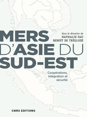 cover image of Mers d'Asie du Sud-Est. Coopérations, intégration et sécurité